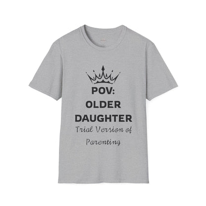 POV: Older Daughter Unisex T-Shirt | Funny Parenting Gift, Family Tee, Casual Wear, Unique Gift Idea