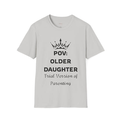 POV: Older Daughter Unisex T-Shirt | Funny Parenting Gift, Family Tee, Casual Wear, Unique Gift Idea