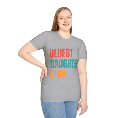 Oldest Daughter Club T-Shirt, Birthdays, Club Apparel, Family Vibes, Gifts for Sisters, Unisex Softstyle Tee