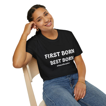 First Born Best Born Unisex Softstyle T-Shirt | Perfect Gift for Oldest Daughters, Birthday, Celebration, Family Tees, Casual Wear