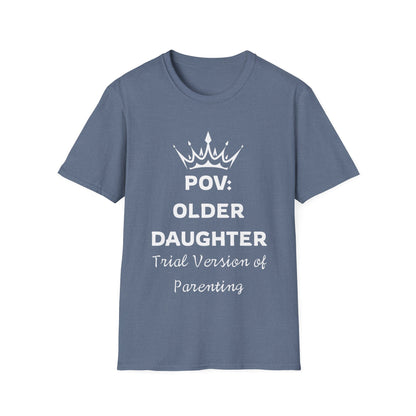 POV: Older Daughter Unisex T-Shirt | Funny Parenting Gift, Family Tee, Casual Wear, Unique Gift Idea