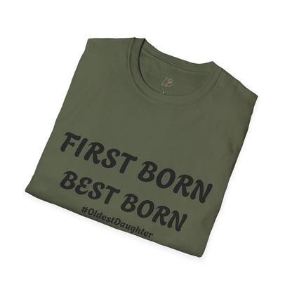 First Born Best Born Unisex Softstyle T-Shirt | Perfect Gift for Oldest Daughters, Birthday, Celebration, Family Tees, Casual Wear