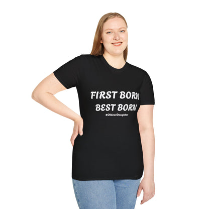 First Born Best Born Unisex Softstyle T-Shirt | Perfect Gift for Oldest Daughters, Birthday, Celebration, Family Tees, Casual Wear