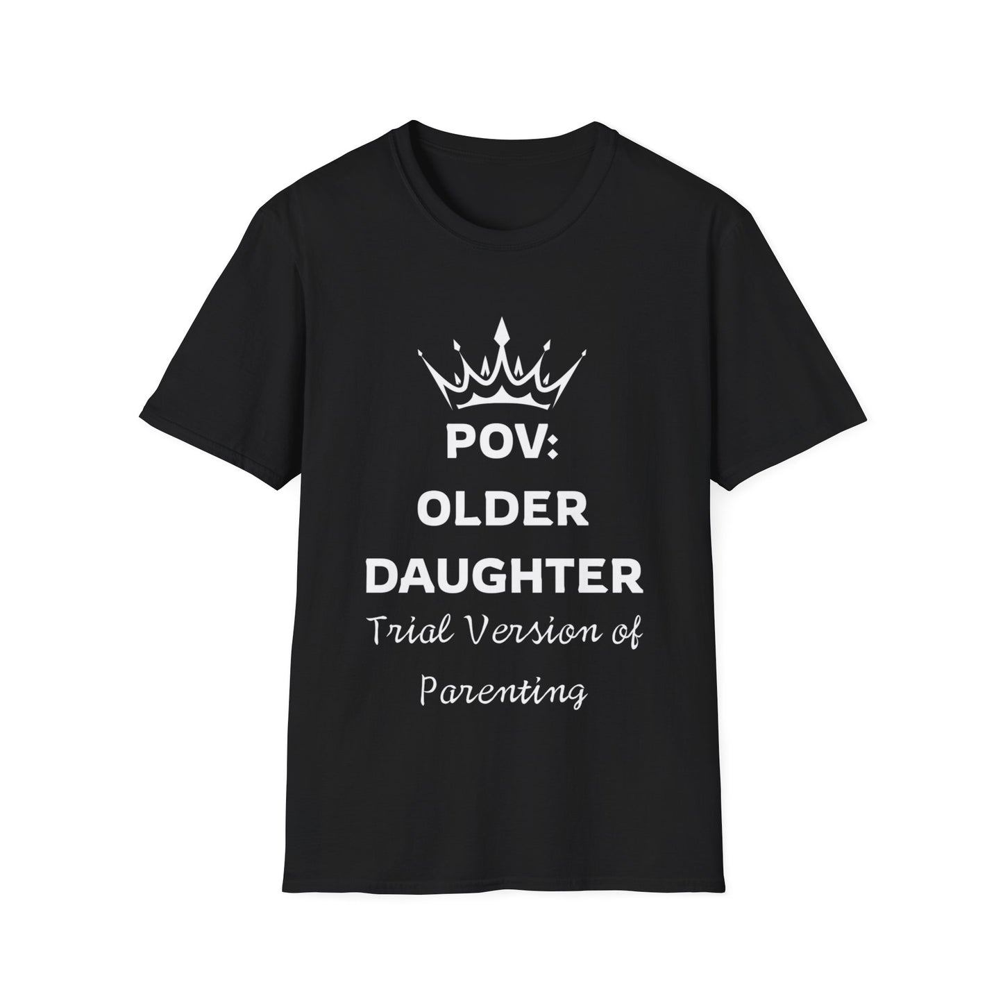 POV: Older Daughter Unisex T-Shirt | Funny Parenting Gift, Family Tee, Casual Wear, Unique Gift Idea