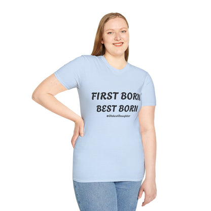 First Born Best Born Unisex Softstyle T-Shirt | Perfect Gift for Oldest Daughters, Birthday, Celebration, Family Tees, Casual Wear