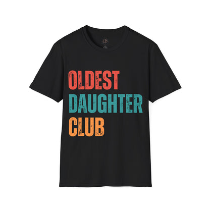 Oldest Daughter Club T-Shirt, Birthdays, Club Apparel, Family Vibes, Gifts for Sisters, Unisex Softstyle Tee