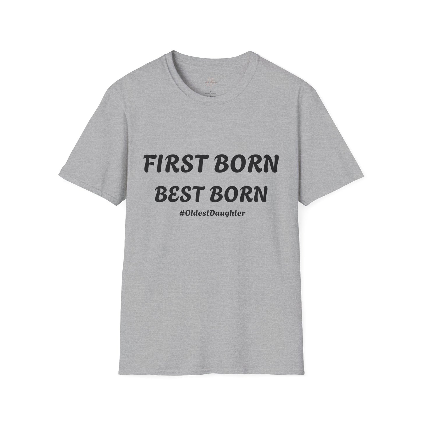 First Born Best Born Unisex Softstyle T-Shirt | Perfect Gift for Oldest Daughters, Birthday, Celebration, Family Tees, Casual Wear