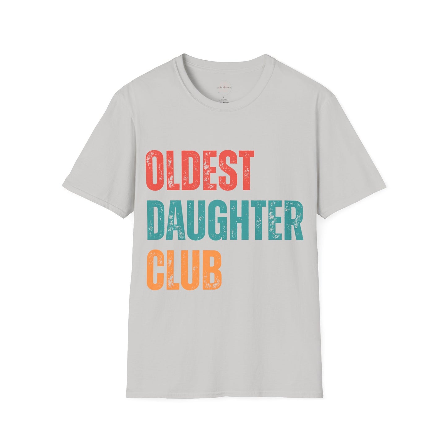 Oldest Daughter Club T-Shirt, Birthdays, Club Apparel, Family Vibes, Gifts for Sisters, Unisex Softstyle Tee