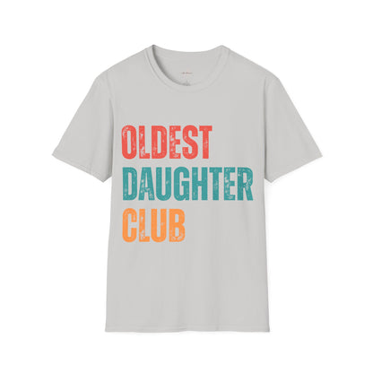 Oldest Daughter Club T-Shirt, Birthdays, Club Apparel, Family Vibes, Gifts for Sisters, Unisex Softstyle Tee