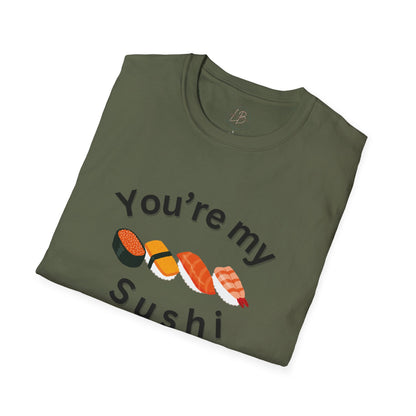 You're My Sushi Unisex T-Shirt | Cute Sushi Shirt | Fun Foodie Apparel | Perfect Gift for Sushi Lovers | Casual Wear | Foodie Celebration