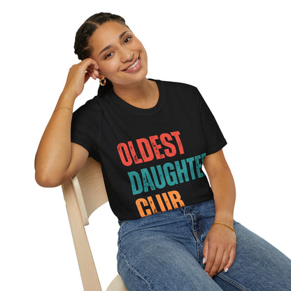 Oldest Daughter Club T-Shirt, Birthdays, Club Apparel, Family Vibes, Gifts for Sisters, Unisex Softstyle Tee