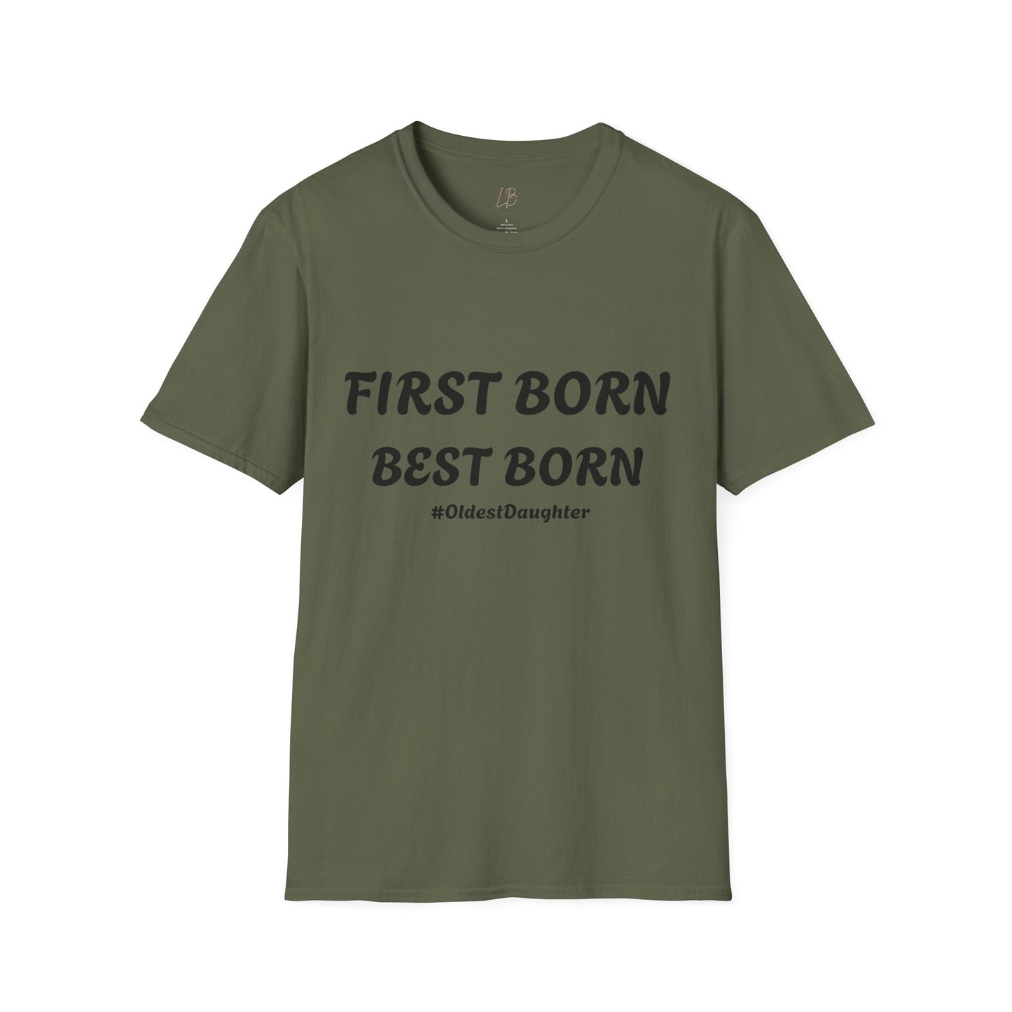 First Born Best Born Unisex Softstyle T-Shirt | Perfect Gift for Oldest Daughters, Birthday, Celebration, Family Tees, Casual Wear