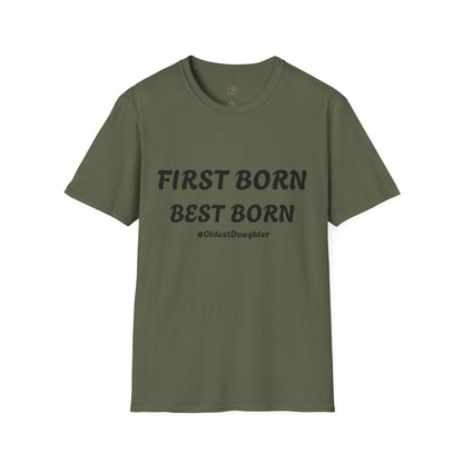 First Born Best Born Unisex Softstyle T-Shirt | Perfect Gift for Oldest Daughters, Birthday, Celebration, Family Tees, Casual Wear