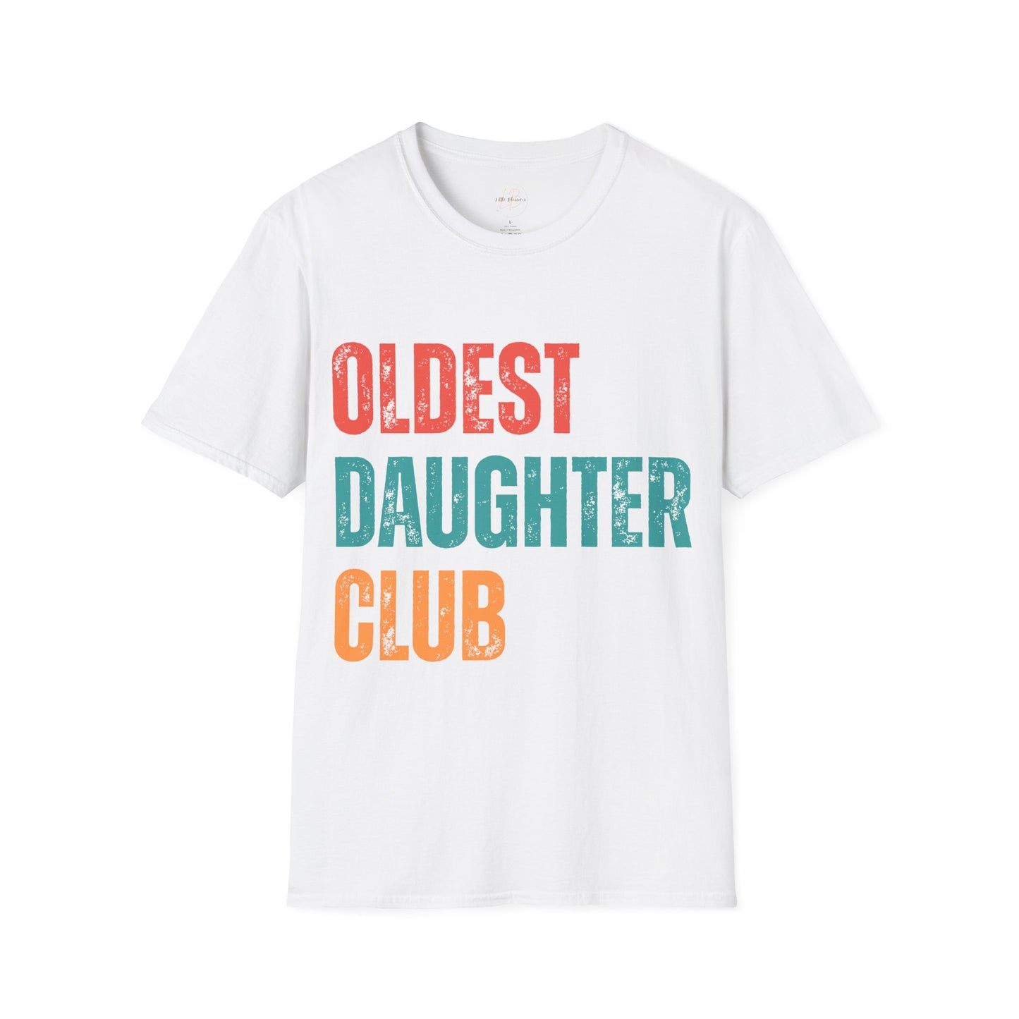 Oldest Daughter Club T-Shirt, Birthdays, Club Apparel, Family Vibes, Gifts for Sisters, Unisex Softstyle Tee