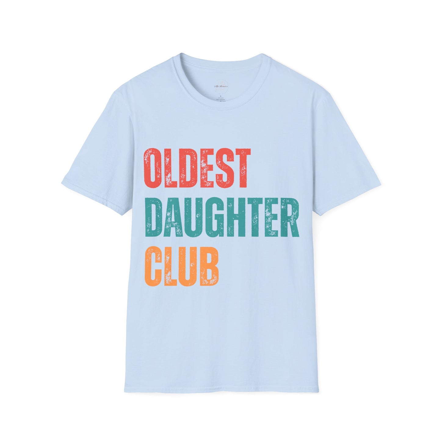Oldest Daughter Club T-Shirt, Birthdays, Club Apparel, Family Vibes, Gifts for Sisters, Unisex Softstyle Tee