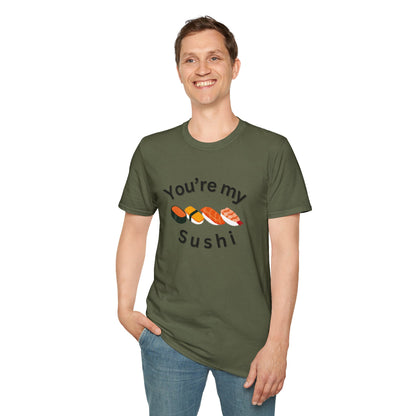 You're My Sushi Unisex T-Shirt | Cute Sushi Shirt | Fun Foodie Apparel | Perfect Gift for Sushi Lovers | Casual Wear | Foodie Celebration