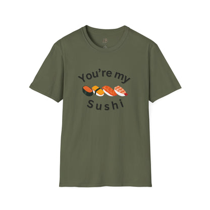 You're My Sushi Unisex T-Shirt | Cute Sushi Shirt | Fun Foodie Apparel | Perfect Gift for Sushi Lovers | Casual Wear | Foodie Celebration