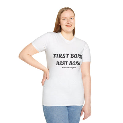 First Born Best Born Unisex Softstyle T-Shirt | Perfect Gift for Oldest Daughters, Birthday, Celebration, Family Tees, Casual Wear