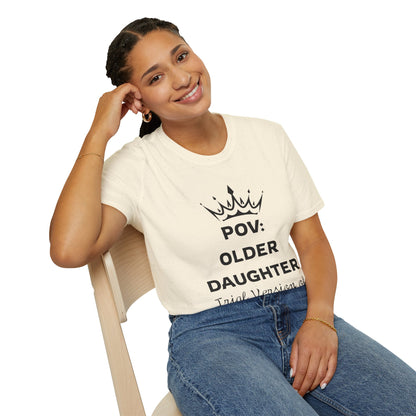 POV: Older Daughter Unisex T-Shirt | Funny Parenting Gift, Family Tee, Casual Wear, Unique Gift Idea