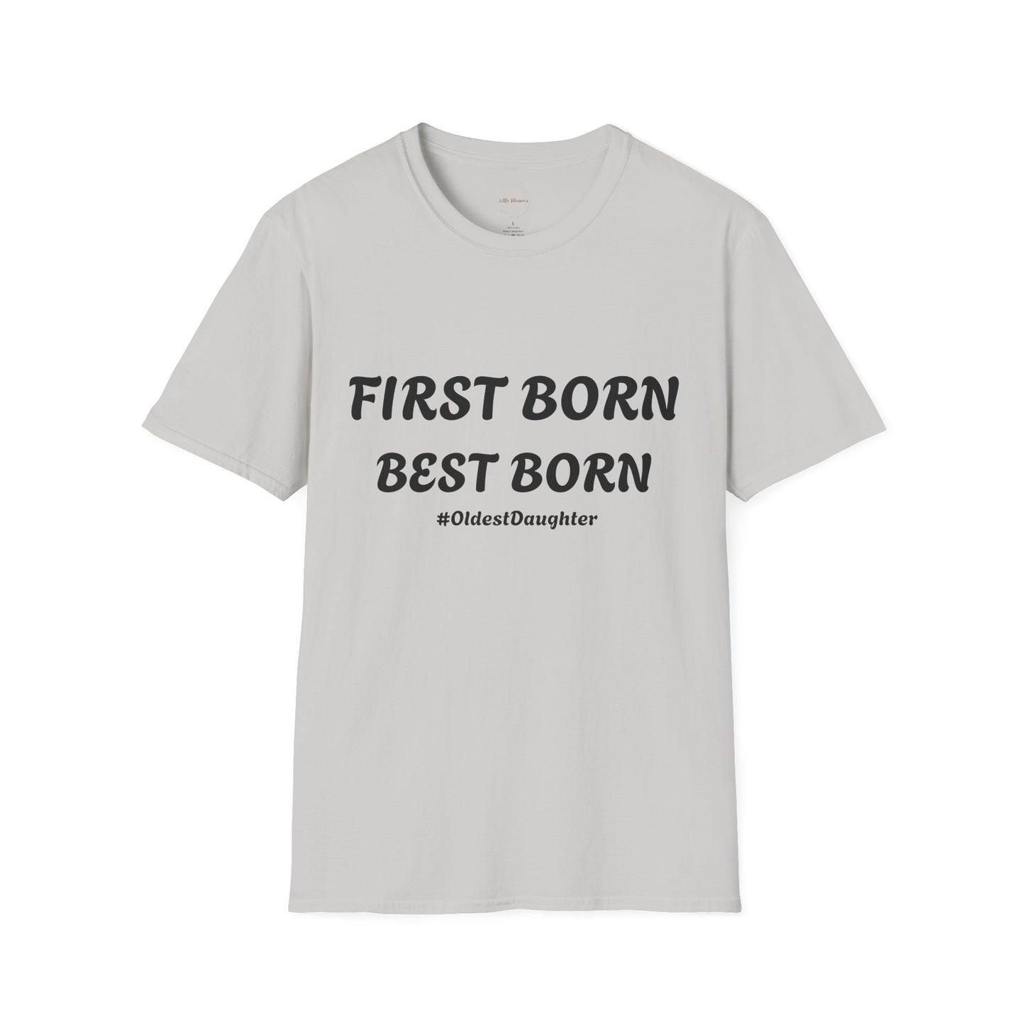 First Born Best Born Unisex Softstyle T-Shirt | Perfect Gift for Oldest Daughters, Birthday, Celebration, Family Tees, Casual Wear