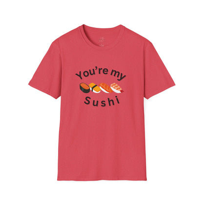 You're My Sushi Unisex T-Shirt | Cute Sushi Shirt | Fun Foodie Apparel | Perfect Gift for Sushi Lovers | Casual Wear | Foodie Celebration