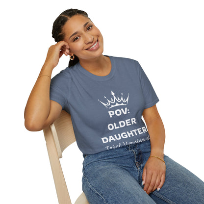POV: Older Daughter Unisex T-Shirt | Funny Parenting Gift, Family Tee, Casual Wear, Unique Gift Idea