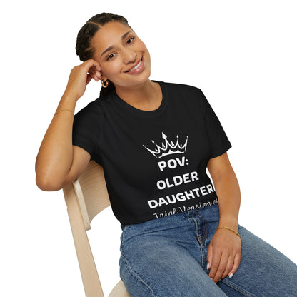 POV: Older Daughter Unisex T-Shirt | Funny Parenting Gift, Family Tee, Casual Wear, Unique Gift Idea