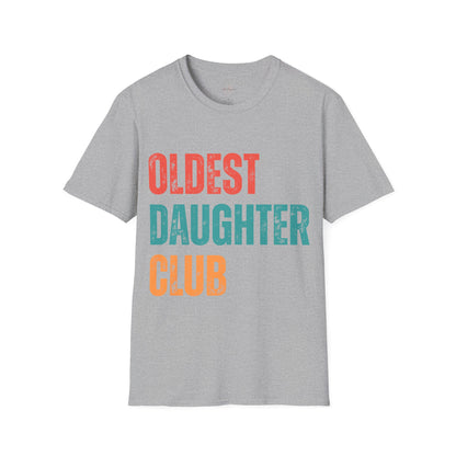 Oldest Daughter Club T-Shirt, Birthdays, Club Apparel, Family Vibes, Gifts for Sisters, Unisex Softstyle Tee