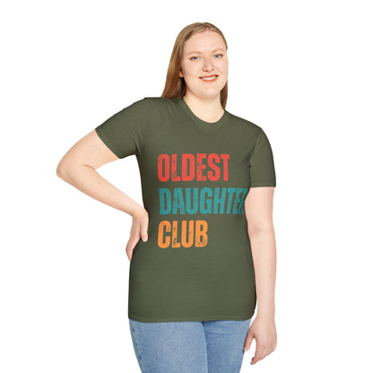 Oldest Daughter Club T-Shirt, Birthdays, Club Apparel, Family Vibes, Gifts for Sisters, Unisex Softstyle Tee