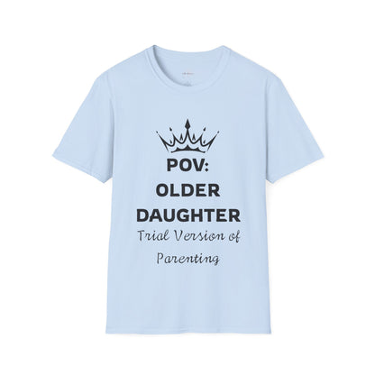 POV: Older Daughter Unisex T-Shirt | Funny Parenting Gift, Family Tee, Casual Wear, Unique Gift Idea
