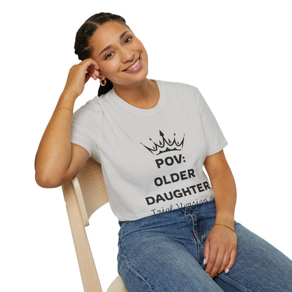 POV: Older Daughter Unisex T-Shirt | Funny Parenting Gift, Family Tee, Casual Wear, Unique Gift Idea