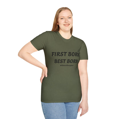 First Born Best Born Unisex Softstyle T-Shirt | Perfect Gift for Oldest Daughters, Birthday, Celebration, Family Tees, Casual Wear