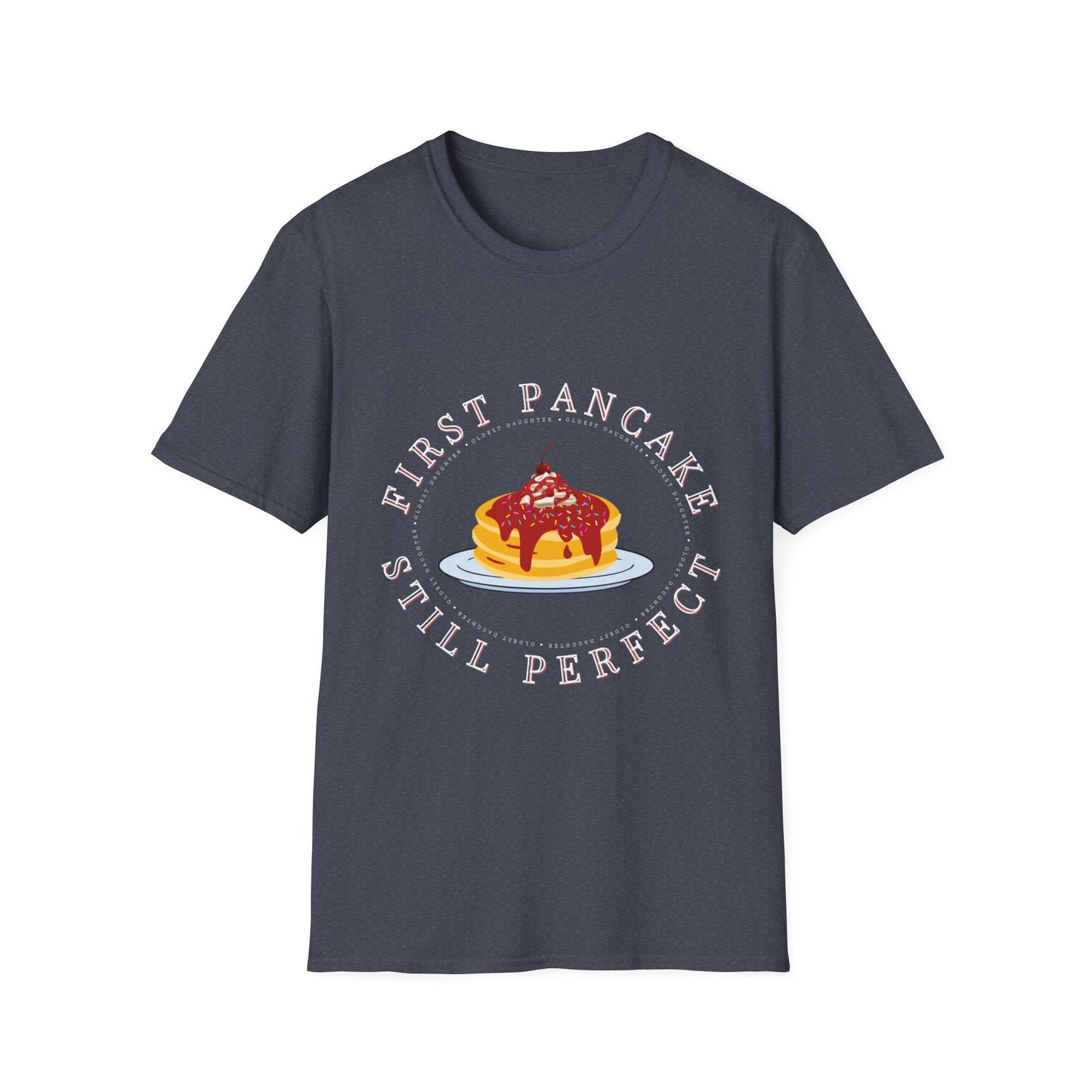Oldest Daughter  Pancake T-Shirt - Perfect for Breakfast Lovers, Gift for Foodies, Casual Wear, Brunch Days, Kitchen Humor, Birthdaygifts