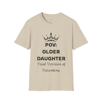 POV: Older Daughter Unisex T-Shirt | Funny Parenting Gift, Family Tee, Casual Wear, Unique Gift Idea