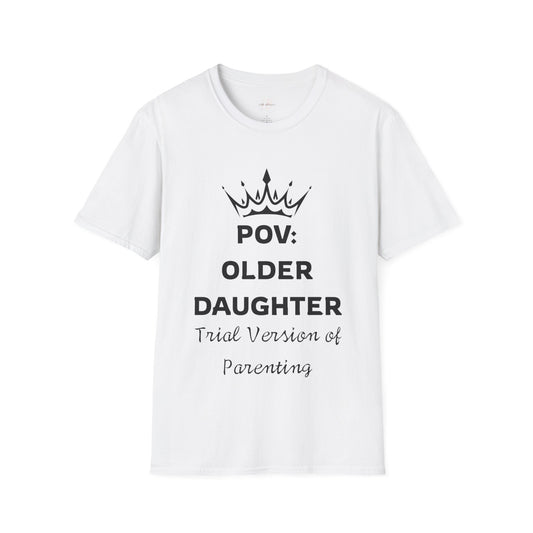 POV: Older Daughter Unisex T-Shirt | Funny Parenting Gift, Family Tee, Casual Wear, Unique Gift Idea