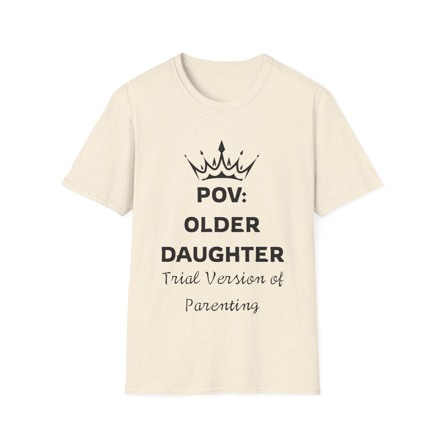 POV: Older Daughter Unisex T-Shirt | Funny Parenting Gift, Family Tee, Casual Wear, Unique Gift Idea