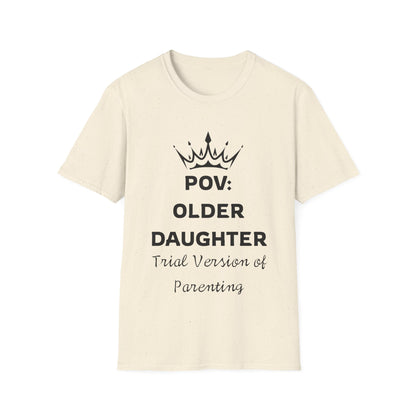 POV: Older Daughter Unisex T-Shirt | Funny Parenting Gift, Family Tee, Casual Wear, Unique Gift Idea
